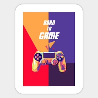 Born to game Sticker